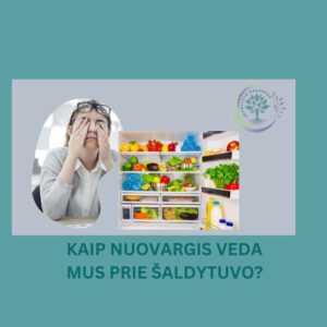 KAIP NUOVARGIS VEDA MUS PRIE ŠALDYTUVO?